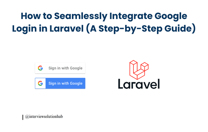 How to Seamlessly Integrate Google Login in Laravel (A Step-by-Step Guide)
